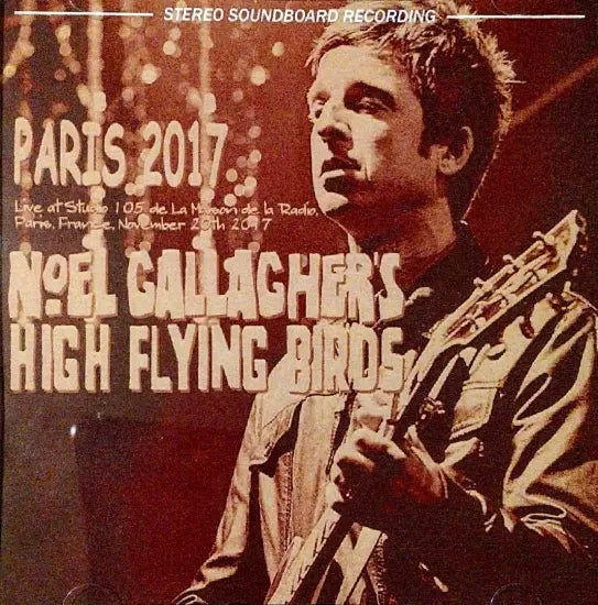 NOEL GALLAGHER'S HIGH FLYING BIRDS / PARIS 2017 Soundboard (1CDR)