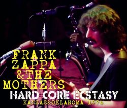 FRANK ZAPPA & THE MOTHERS / HARD CORE ECSTASY KANSAS & OKLAHOMA 1974 (4CDR)