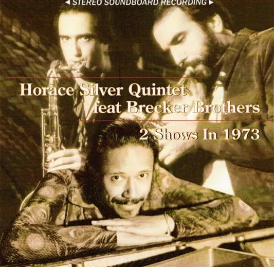 Horace Silver Quintet feat Brecker Brothers / 2 Shows In 1973 STEREO SOUNDBOARD (2CDR)