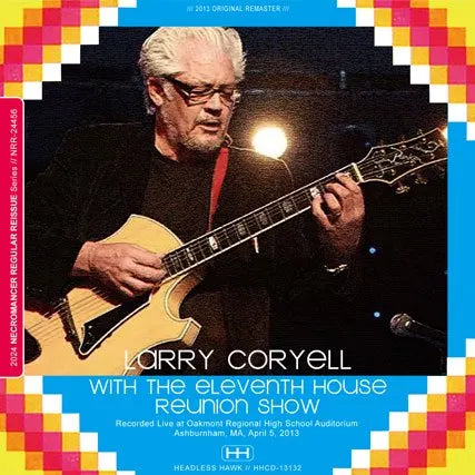 LARRY CORYELL WITH THE ELEVENTH HOUSE / REUNION SHOW (2CDR)