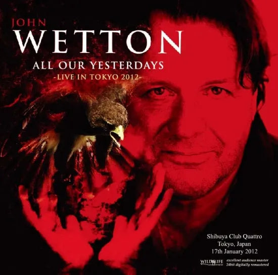John Wetton / All Our Yesterdays Live in Japan 2012 (1CDR)