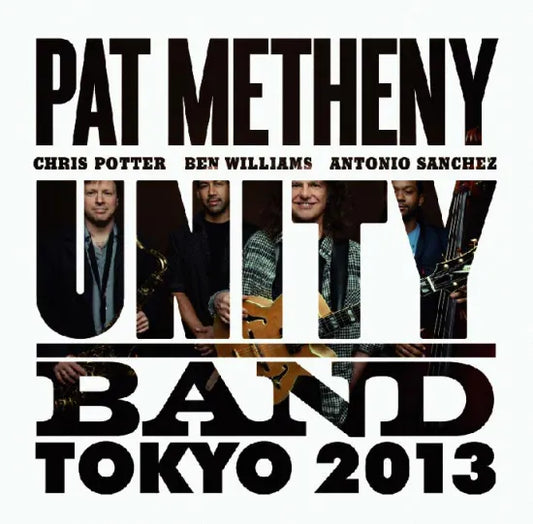 Pat Metheny Unity Band / Tokyo 2013 (2CDR)