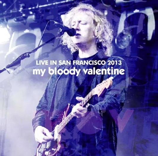 My Bloody Valentine / Live in San Francisco 2013 (2CDR)