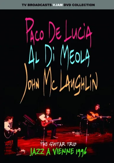 EL TRÍO DE GUITARRAS (JOHN McLAUGHLIN, AL DiMEOLA, PACO DE LUCIA) / JAZZ A VIENNE 1996 PRO SHOT (1DVDR)