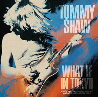 TOMMY SHAW / WHAT IF IN TOKYO (1CDR)