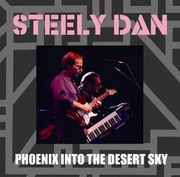 STEELY DAN / PHOENIX INTO THE DESERT SKY (2CDR)