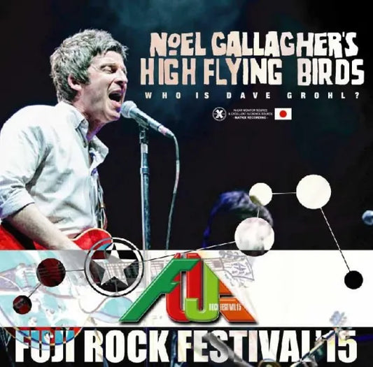 Noel Gallagher's High Flying Birds / Who is Dave Grohl? Fuji Rock Festival 2015 (2CDR+1DVDR)