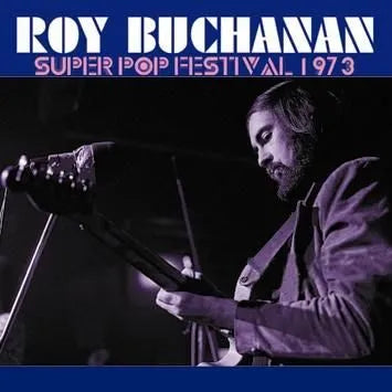 ROY BUCHANAN / SUPER POP FESTIVAL 1973 (1CDR)