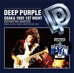 DEEP PURPLE / OSAKA 1985 1ST NIGHT: DEFINITIVE MASTER 2CD