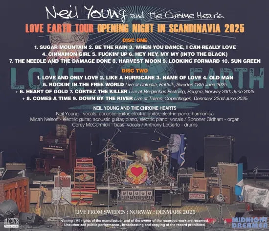 NEIL YOUNG and THE CHROME HEARTS / LOVE EARTH WORLD TOUR OPENING NIGHT IN SCANDINAVIA 2025 (2CDR)