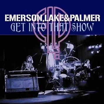 EMERSON, LAKE & PALMER / GET INTO THAT SHOW (2CDR)