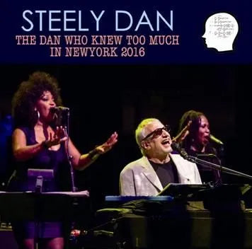 STEELY DAN / THE DAN WHO KNEW TOO MUCH IN NEW YORK 2016 (2CDR)