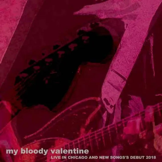 MY BLOODY VALENTINE / LIVE IN CHICAGO AND NEW SONGS'S DEBUT 2018 (2CDR)