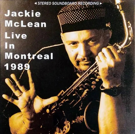 Jackie McLean / Live in Montreal 1989 STEREO SOUNDBOARD (1CDR)