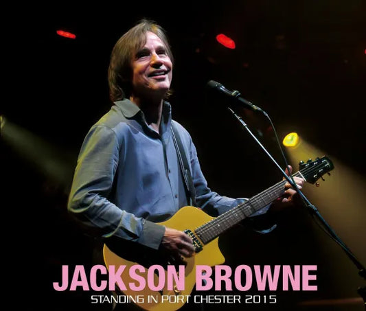 JACKSON BROWNE / STANDING IN PORT CHESTER 2015 SOUNDBOARD (4CDR)