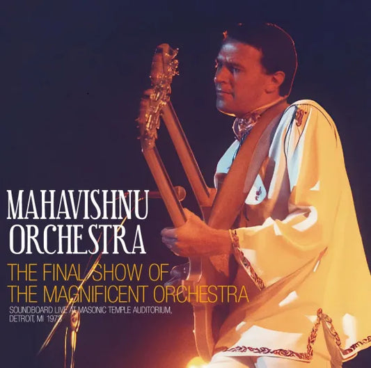 MAHAVISHNU ORCHESTRA  / THE FINAL SHOW OF THE MAGNIFICENT ORCHESTRA SOUNDBOARD (2CDR)