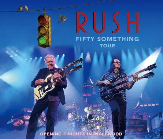 RUSH / FIFTY SOMETHING TOUR 2026 OPENING 2 NIGHTS IN INGLEWOOD (6CDR)