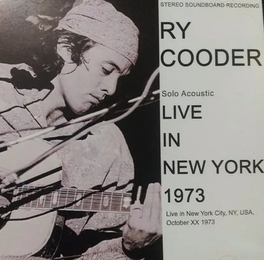 Ry Cooder / Solo Acoustic LIVE IN NEW YORK 1973 STEREO SOUNDBOARD (1CDR )