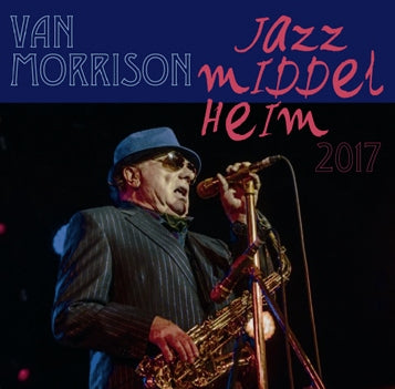 VAN MORRISON / JAZZ MIDDELHEIM 2017 SOUNDBOARD (2CDR)