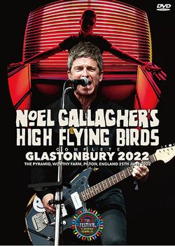 NOEL GALLAGHER'S HIGH FLYING BIRDS / COMPLETE GLASTONBURY 2022 PRO SHOT (1DVDR)