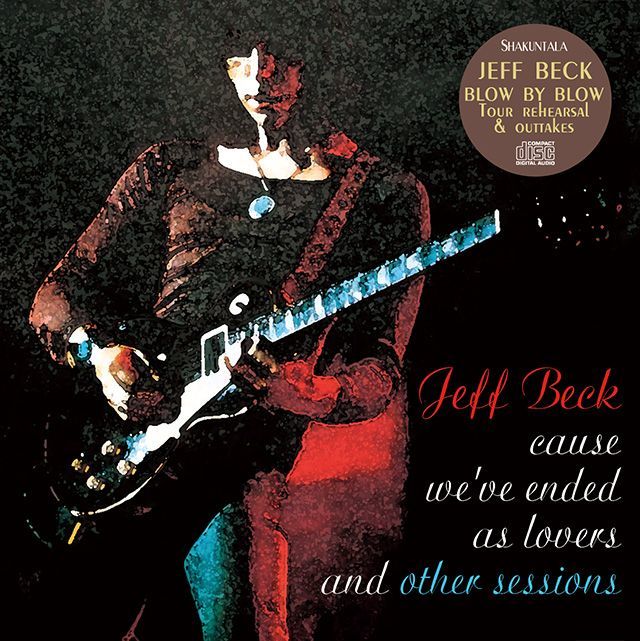 JEFF BECK / CAUSE WE'VE ENDED AS LOVERS and OTHER SESSIONS 【1CD】