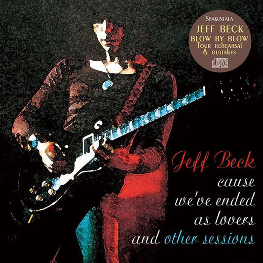 JEFF BECK / CAUSE WE'VE ENDED AS LOVERS and OTHER SESSIONS 【1CD】