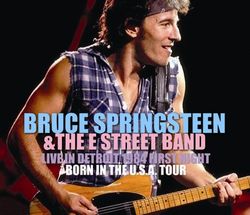 BRUCE SPRINGSTEEN & THE E STREET BAND / LIVE IN DETROIT 1984 FIRST NIGHT (3CDR)