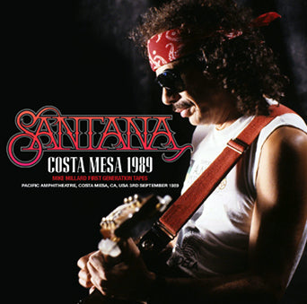 SANTANA / COSTA MESA 1989 MIKE MILLARD FIRST-GENERATION TAPES (2CDR)
