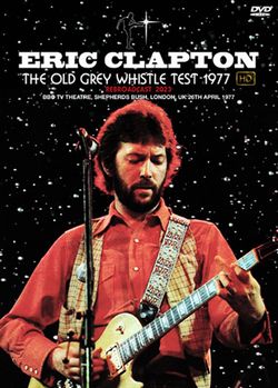 ERIC CLAPTON / OLD GREY WHISTLE TEST 1977 HD REBROADCAST 2023 PRO SHOT (1DVDR)