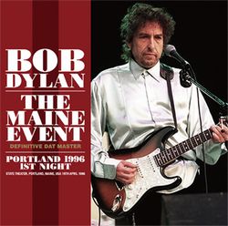 BOB DYLAN / THE MAINE EVENT DEFINITIVE DAT MASTER PORTLAND 1996 1ST NIGHT (2CD)