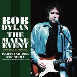 BOB DYLAN / THE MAINE EVENT DEFINITIVE DAT MASTER PORTLAND 1996 2ND NIGHT (2CD)