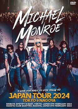 MICHAEL MONROE / JAPAN TOUR 2024: TOKYO & NAGOYA (2DVDR)