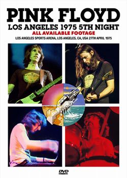 PINK FLOYD / LOS ANGELES 1975 5TH NIGHT ALL AVAILABLE FOOTAGE (1DVDR)