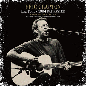 ERIC CLAPTON / L.A. FORUM 1994 DAT MASTER STEREO SOUNDBOARD (2CD)