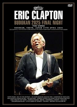 ERIC CLAPTON / BUDOKAN 2025 FINAL NIGHT THE VIDEO (1DVDR)