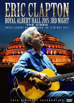 ERIC CLAPTON / ROYAL ALBERT HALL 2015 3RD NIGHT THE VIDEO (1DVDR)