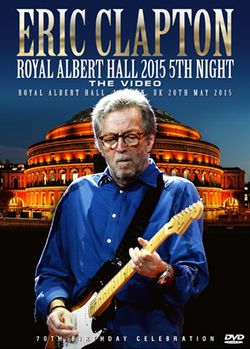 ERIC CLAPTON / ROYAL ALBERT HALL 2015 5TH NIGHT THE VIDEO (1DVDR)