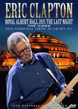 ERIC CLAPTON / ROYAL ALBERT HALL 2015 THE LAST NIGHT THE VIDEO (1DVDR)