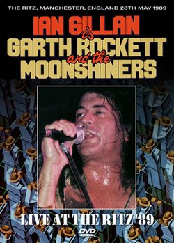 IAN GILLAN GARTH ROCKETT & THE MOONSHINERS / LIVE AT THE RITZ '89 PRO SHOT (1DVDR)