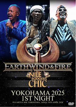 EARTH,WIND & FIRE / NILE RODGERS & CHIC / YOKOHAMA 2025 1ST NIGHT (2DVDR)