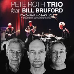 PETE ROTH TRIO Feat. BILL BRUFORD / YOKOHAMA & OSAKA 2025 (2CDR)