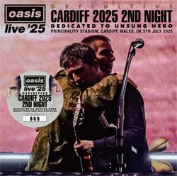 OASIS / DEFINITIVE CARDIFF 2025 2ND NIGHT DEDICATED TO UNSUNG HERO (2CD)
