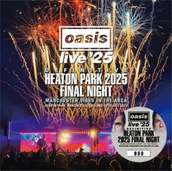 OASIS / DEFINITIVE HEATON PARK 2025 FINAL NIGHT MANCHESTER VIBES IN THE AREA (2CD)