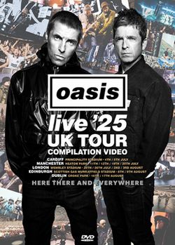 OASIS / LIVE '25 UK TOUR COMPILATION VIDEO HERE THERE AND EVERYWHERE (1DVDR)