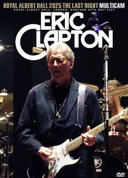 ERIC CLAPTON / ROYAL ALBERT HALL 2025 THE LAST NIGHT MULTICAM (1DVDR)