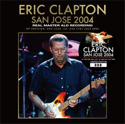 ERIC CLAPTON / SAN JOSÉ 2004 REAL MASTER ALD RECORDING SOUNDBOARD (2 CD)