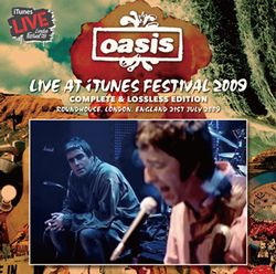 OASIS / LIVE AT iTUNES FESTIVAL 2009 COMPLETE & LOSSLESS EDITION STEREO SOUNDBOARD (2CDR)