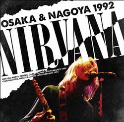 NIRVANA / OSAKA & NAGOYA 1992 (2CDR)