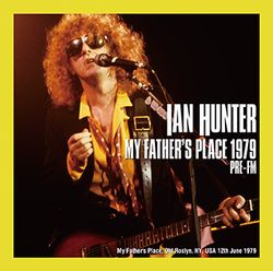 IAN HUNTER / MY FATHER'S PLACE 1979 Pre-FM STEREO SOUNDBOARD (2CDR)