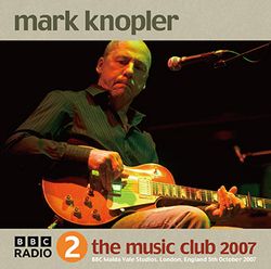 MARK KNOPFLER / BBC RADIO 2 The Music Club 2007 (1CDR)